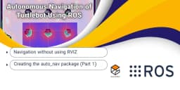 Autonomous Navigation of Turtlebot Using ROS